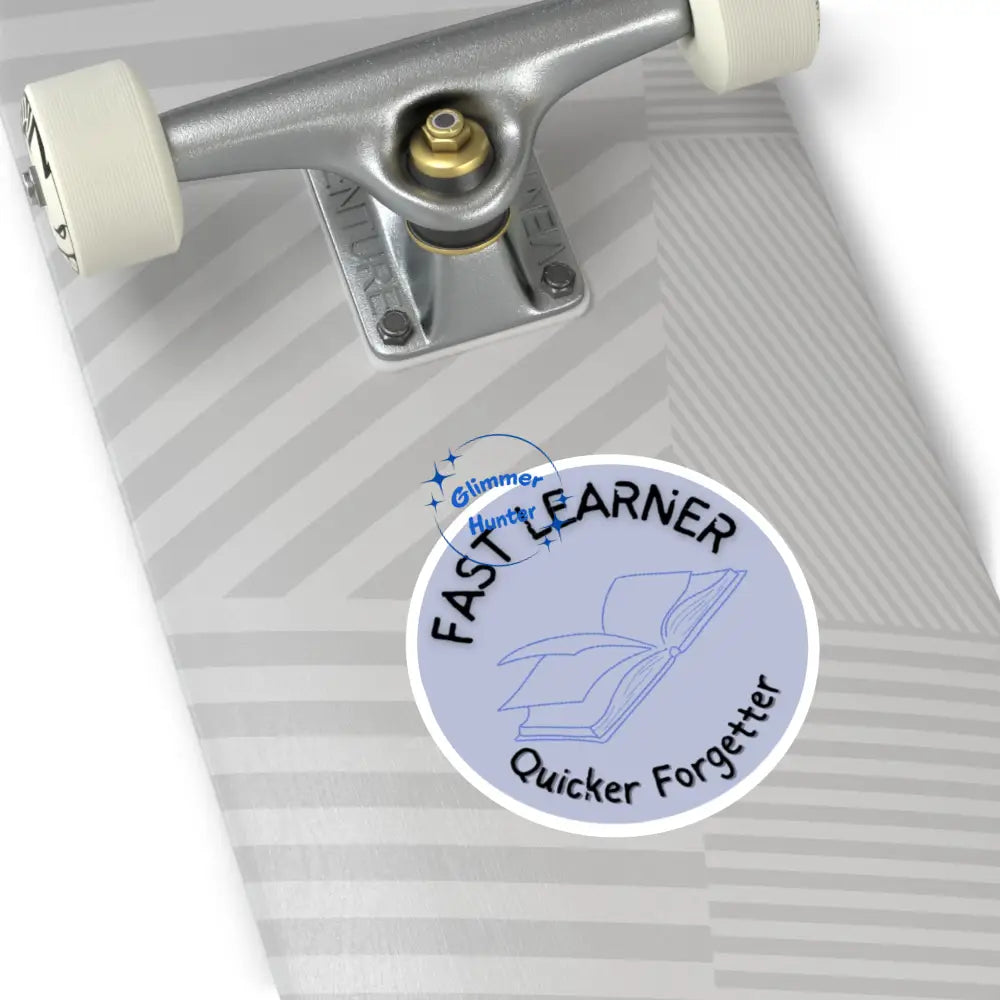 Fast Learner Quicker Forgetter-Indoor\Outdoor Paper Products